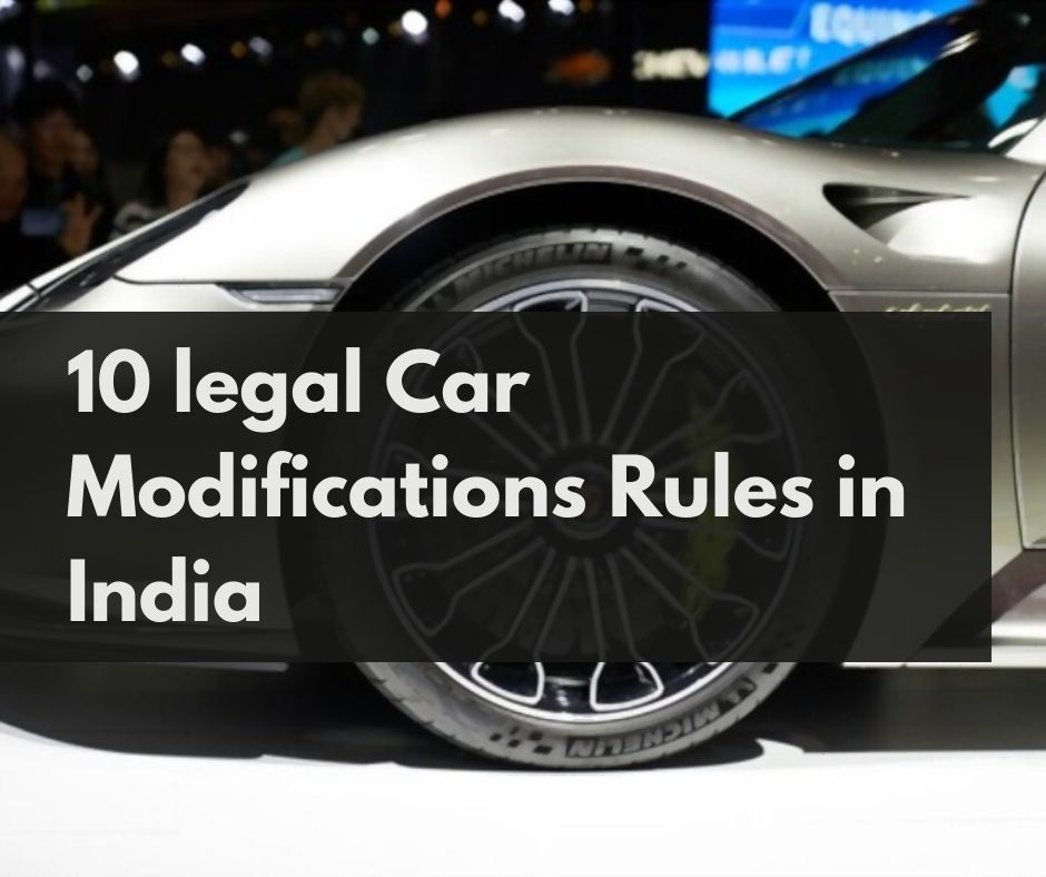 [2022 Updated] 10 legal Car Modifications Rules in India